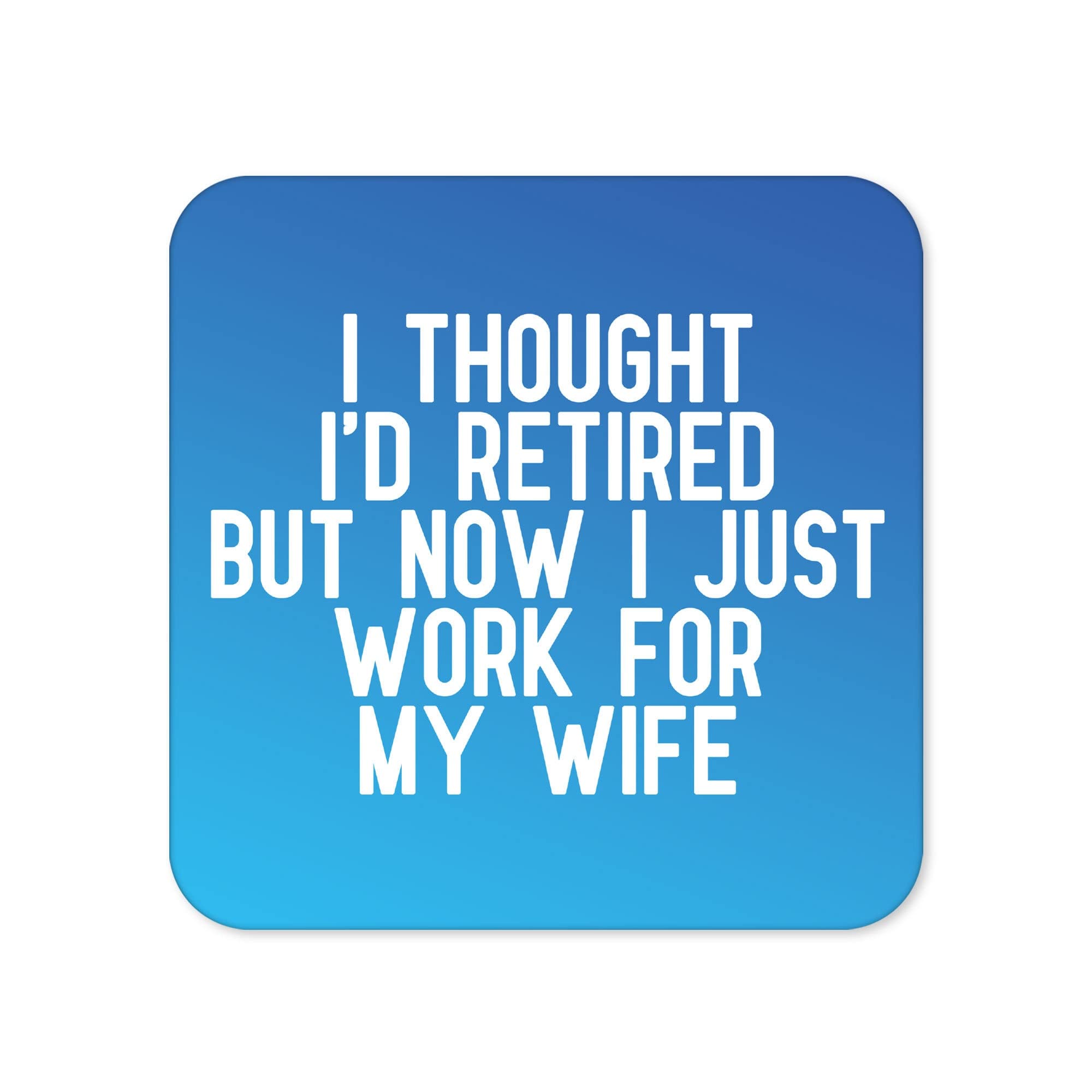 Funny Drinks Coaster | Novelty Office Mug Coasters | Childish Work For My Wife Beer Mat | Sarcastic Home Accessory | Silly Coffee CC116