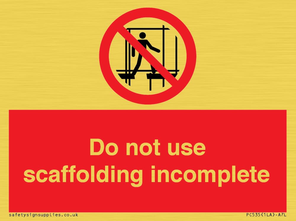 Do not use scaffolding incomplete Sign - 100x75mm - A7L