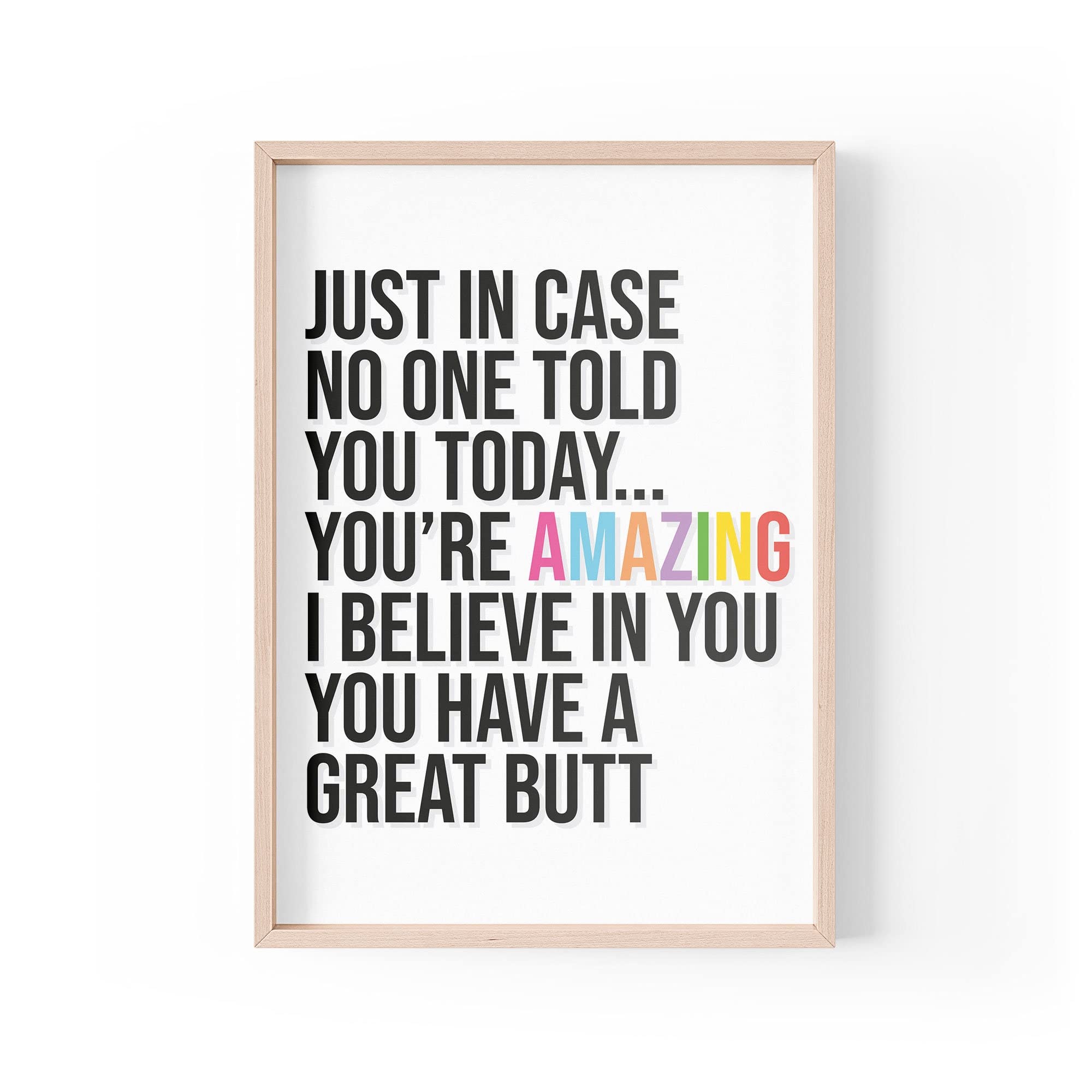 Funny Quote Print | Home Prints | You're Amazing Believe In You Great Butt | Wall Art Motivational | A4 A3 A5 | *FRAME NOT INCLUDED* - PBH40