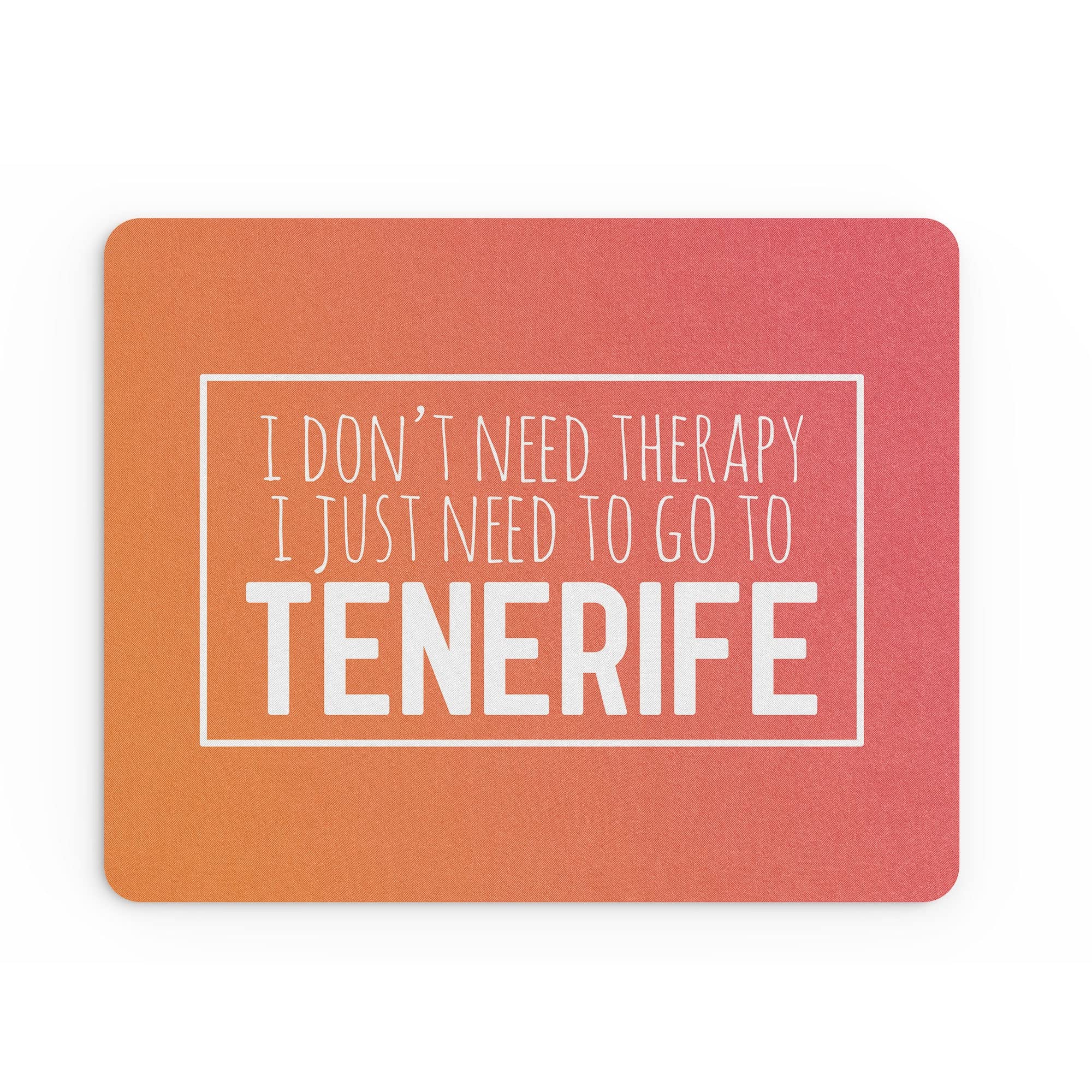 Funny Mouse Mat | Office Work Mousepad Desk Accessories Computers Admin Colleague I Just Need To Go To Tenerife Holidays Her Gift | MM215