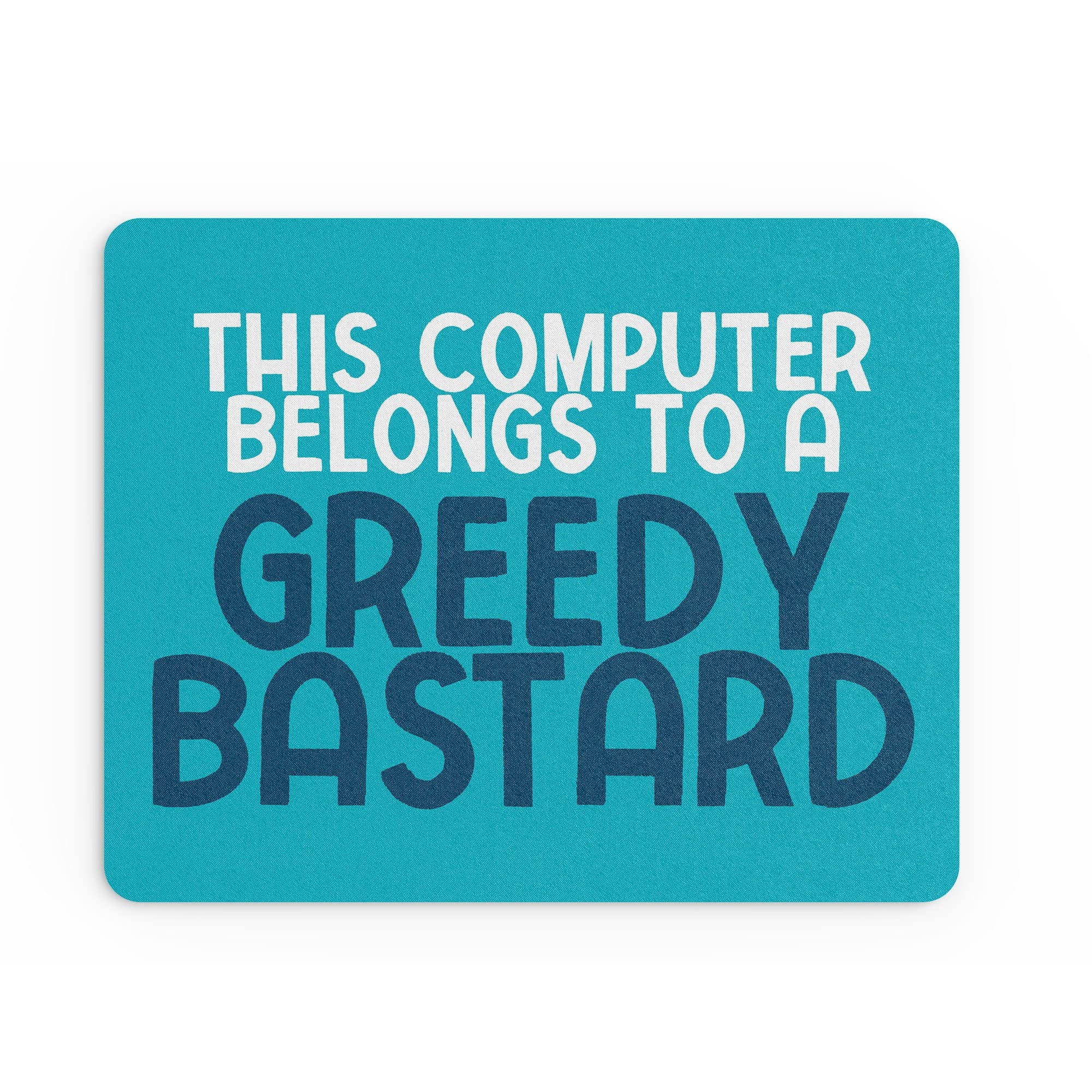 Funny Mouse Mat Office Work Mousepad Desk Accessories Computers Colleague Coworker This Computer Belongs To A Greedy Joke Gift Banter MM392