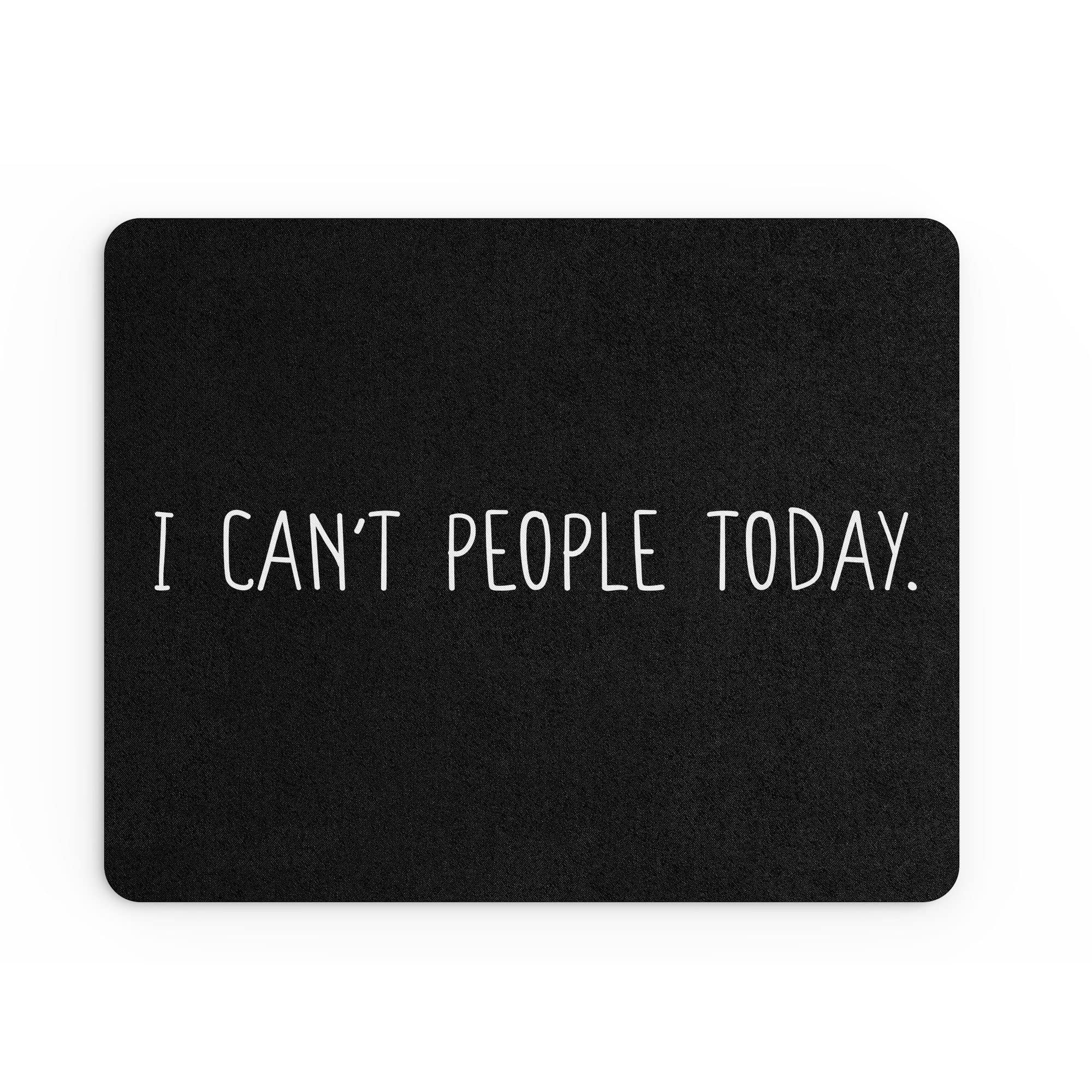 Funny Mouse Mat Office Work Mousepad Desk Accessories Computers Colleague Coworker | I Can't People Today | Silly Joke Sarcastic MM500