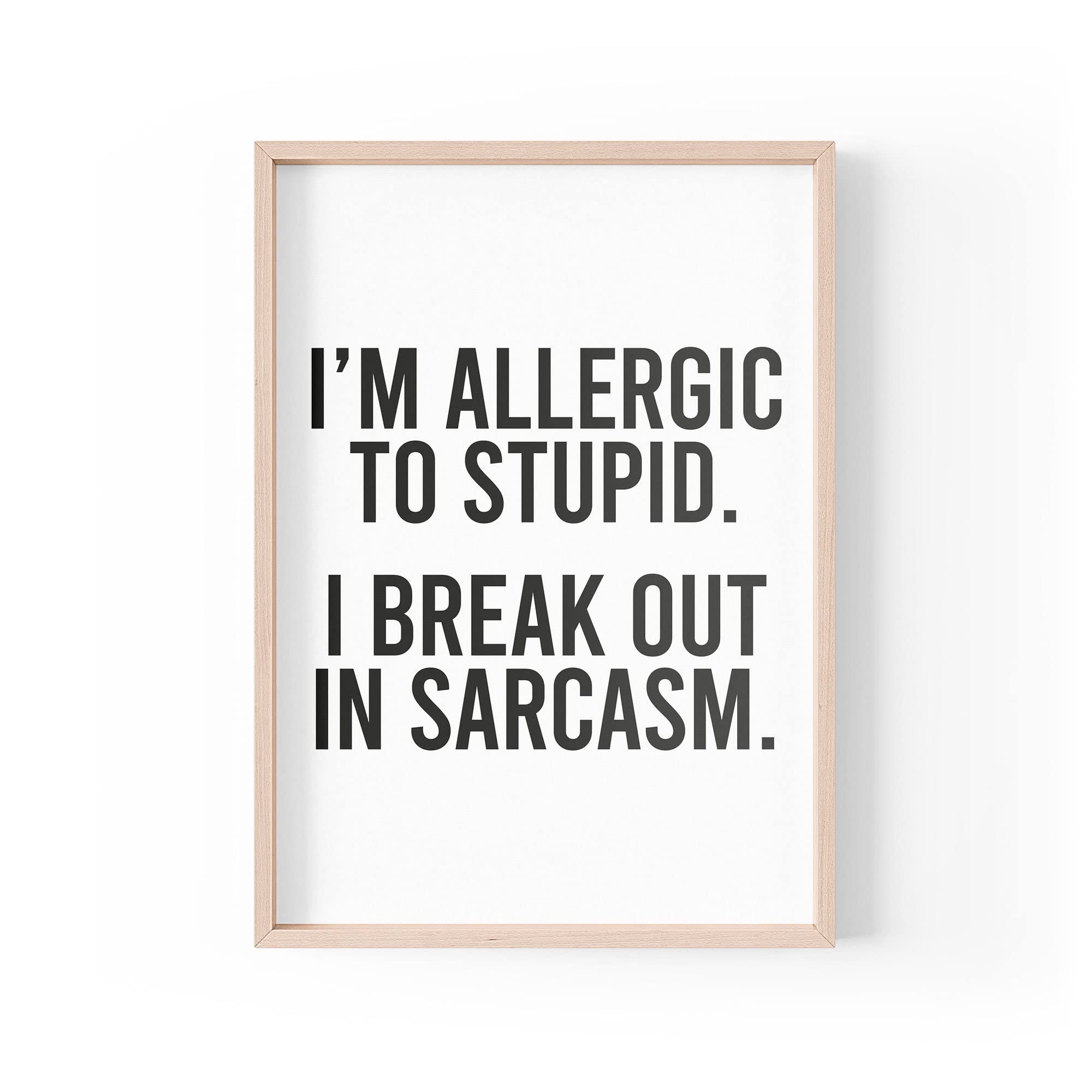 Funny Quote Print | Home Prints | I'm Allergic To Stupid | Banter Aesthetic Wall Art Joke Office | A4 A3 A5 *FRAME NOT INCLUDED* - PBH137