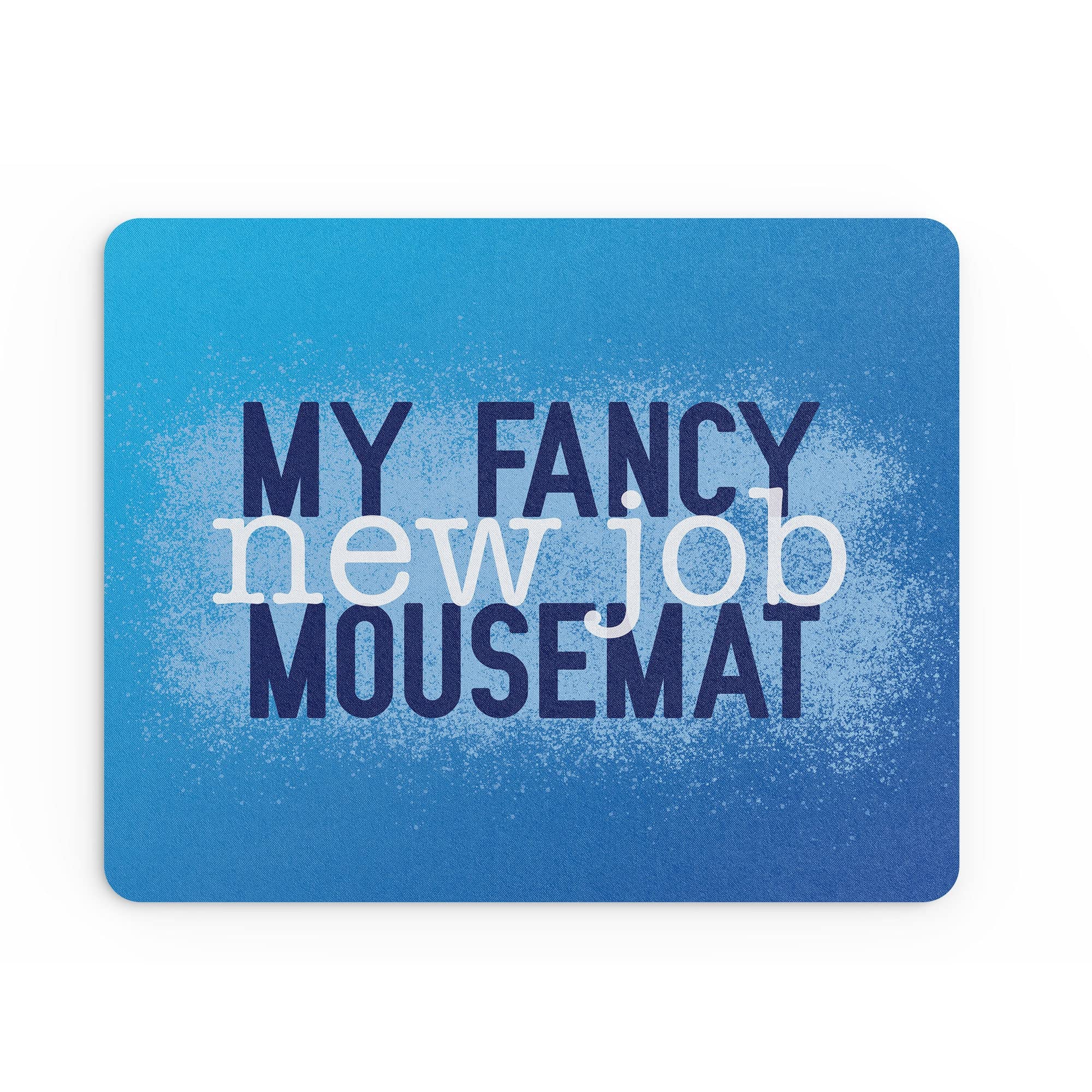 Funny Mouse Mat | Office Work Mousepad Desk Accessories Computers Admin Colleague Fancy New Job For Him Banter Blue Son Dad Gifts | MM224
