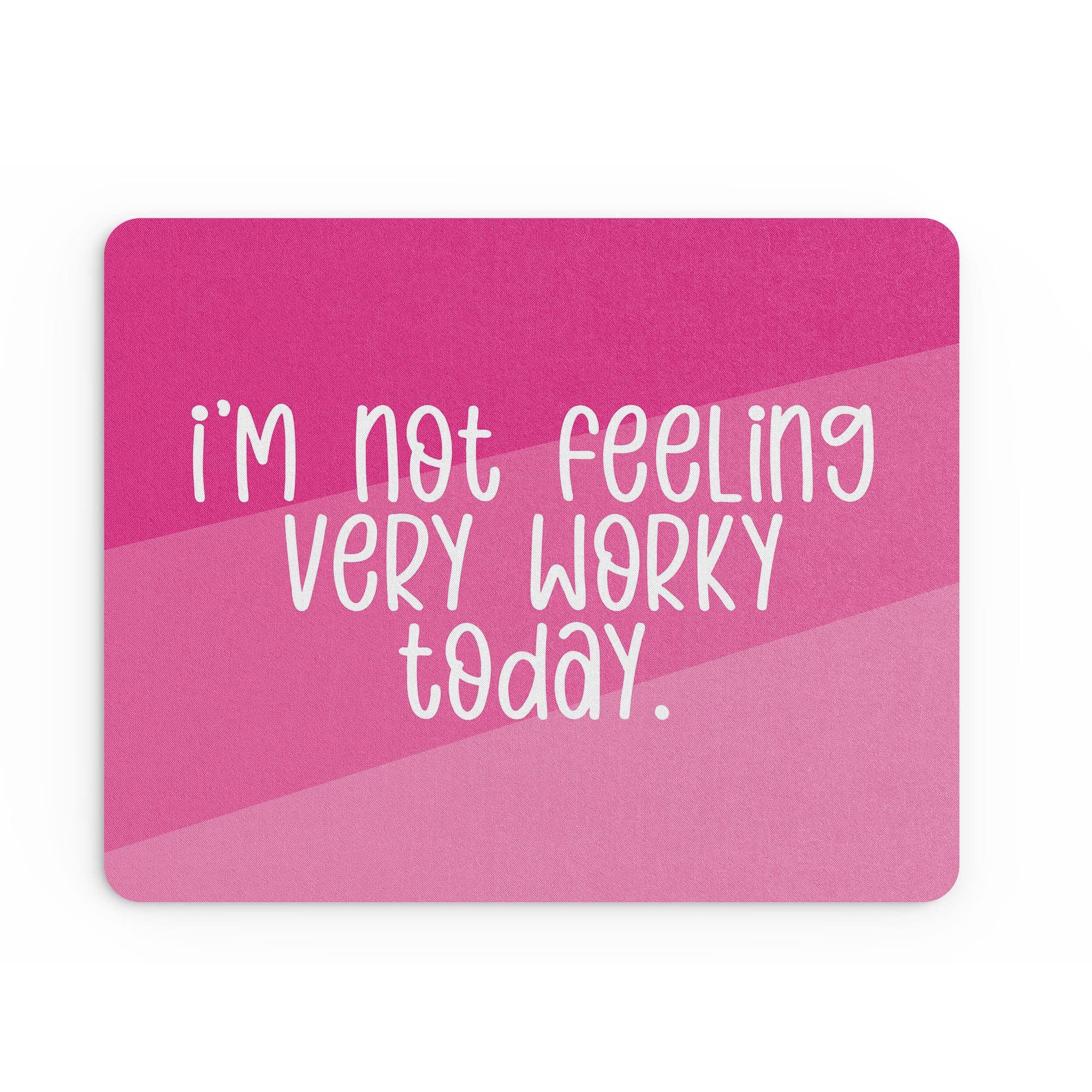 Funny Mouse Mat Office Work Mousepad Desk Accessories Computers Colleague Not Feeling Very Worky Today For Her Banter Silly Jokes | MM233